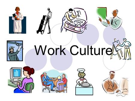 Work Culture. Fall 2005Transition Services Preparation & Training What is work culture? A company's culture is its personality and tells the employees.