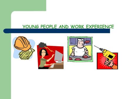 YOUNG PEOPLE AND WORK EXPERIENCE