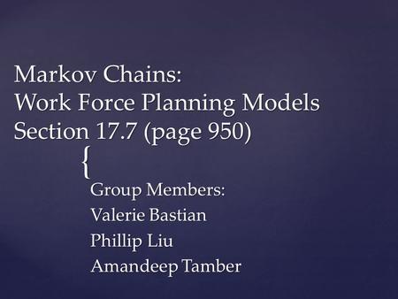 Markov Chains: Work Force Planning Models Section 17.7 (page 950)