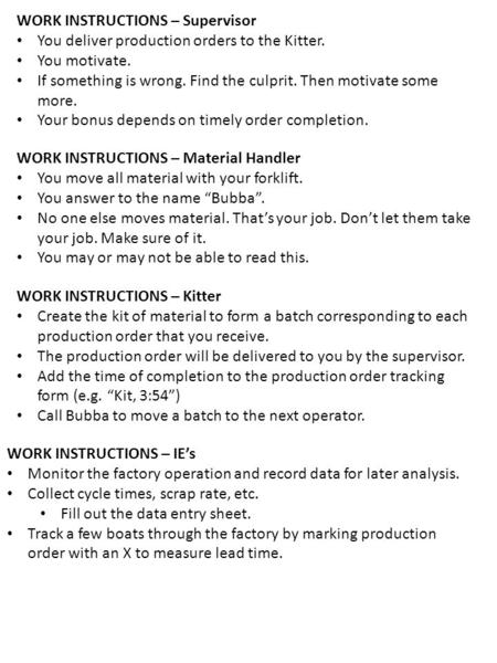 WORK INSTRUCTIONS – Supervisor You deliver production orders to the Kitter. You motivate. If something is wrong. Find the culprit. Then motivate some more.