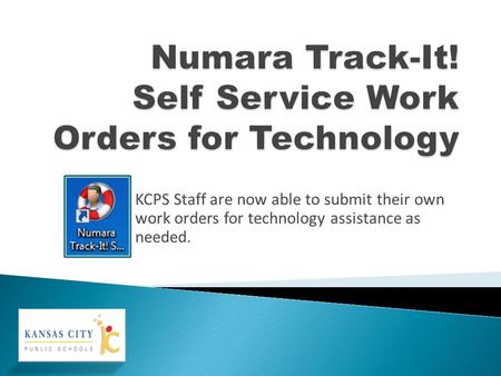 KCPS Staff are now able to submit their own work orders for technology assistance as needed.