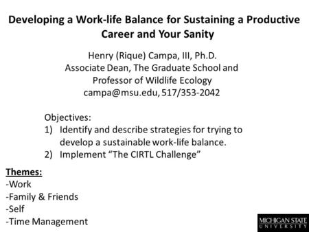 Henry (Rique) Campa, III, Ph.D. Associate Dean, The Graduate School and Professor of Wildlife Ecology 517/353-2042 Objectives: 1)Identify.