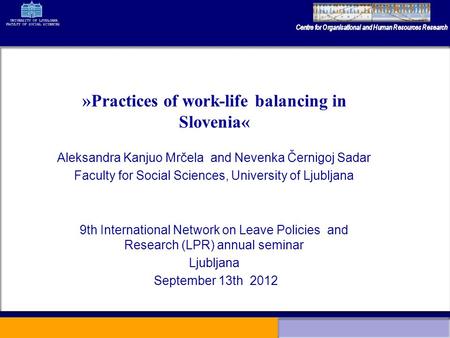 Aleksandra Kanjuo Mrčela and Nevenka Černigoj Sadar Faculty for Social Sciences, University of Ljubljana 9th International Network on Leave Policies and.