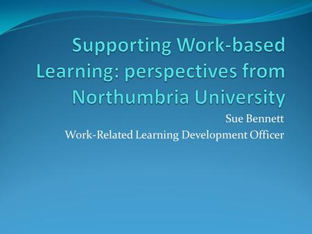 Sue Bennett Work-Related Learning Development Officer.