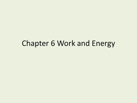 Chapter 6 Work and Energy