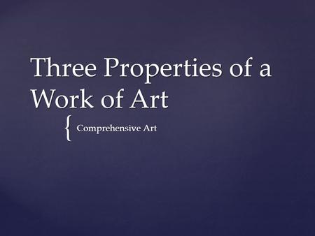 Three Properties of a Work of Art