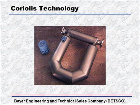 Coriolis Technology.