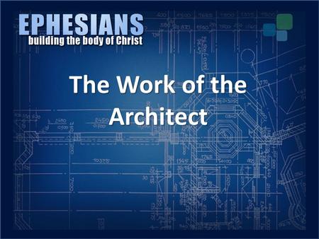 The Work of the Architect. I.The work of God the Father The Work of the Architect.