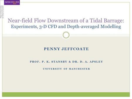 Prof. P. K. Stansby & Dr. D. A. Apsley University of Manchester