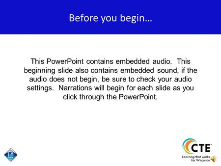 This PowerPoint contains embedded audio. This beginning slide also contains embedded sound, if the audio does not begin, be sure to check your audio settings.