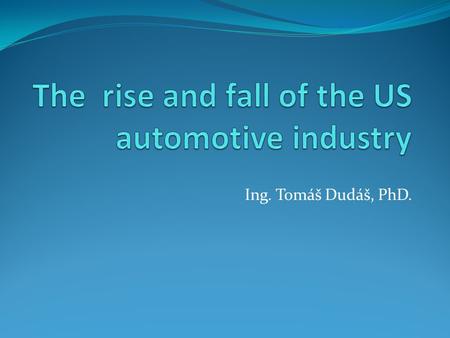 Ing. Tomáš Dudáš, PhD.. Introduction There were 250 million registered passenger vehicles in 2006 in the USA 196 million licensed drivers in 2006 In 2001.