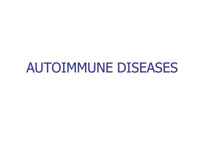 AUTOIMMUNE DISEASES.