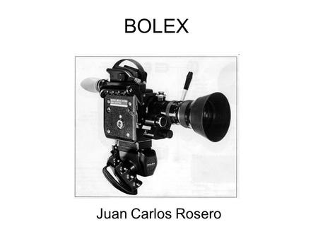 BOLEX Juan Carlos Rosero.