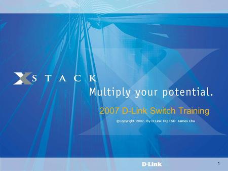 1 2007 D-Link Switch Training ©Copyright 2007. By D-Link HQ TSD James Chu.