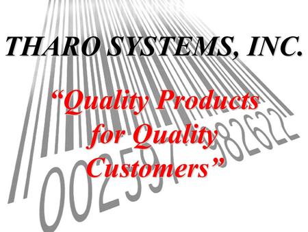 THARO SYSTEMS, INC. Quality Products for Quality Customers.