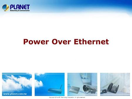 Www.planet.com.tw Power Over Ethernet Copyright © PLANET Technology Corporation. All rights reserved.