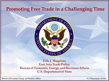 Page 1 Bureau of Economic, Energy and Business AffairsU.S. Department of State Bureau of Economic, Energy and Business Affairs Promoting Free Trade in.