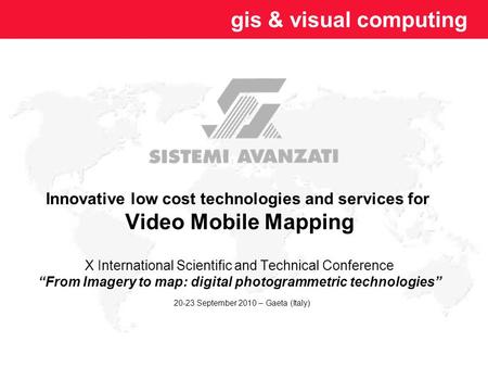 Innovative low cost technologies and services for Video Mobile Mapping X International Scientific and Technical Conference “From Imagery to map: digital.