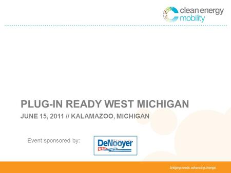 JUNE 15, 2011 // KALAMAZOO, MICHIGAN PLUG-IN READY WEST MICHIGAN Event sponsored by: