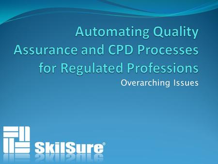 Overarching Issues. Competing Legislation Legal requirement for mandatory QA of professional membership vs. personal privacy protection legislation Know.