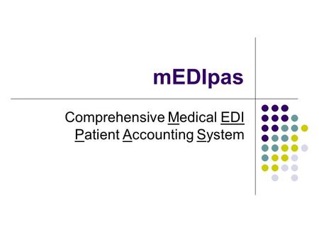 MEDIpas Comprehensive Medical EDI Patient Accounting System.