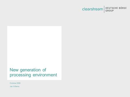 New generation of processing environment October 2008 Jan Willems.