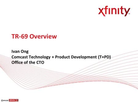 Agenda Introduction Overview of TR-69 TR-69 Architecture