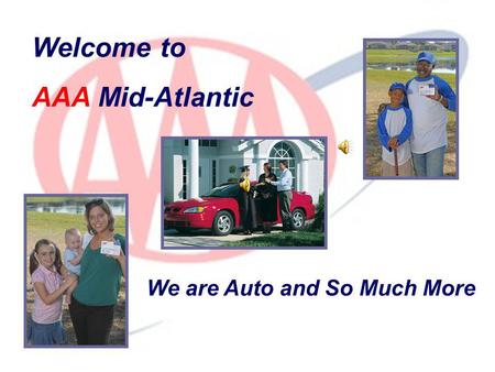 Welcome to AAA Mid-Atlantic We are Auto and So Much More.