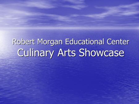 Robert Morgan Educational Center Culinary Arts Showcase