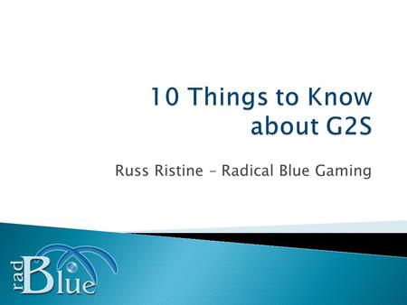 Russ Ristine – Radical Blue Gaming. Slide 2 Moving to a networked gaming floor? Be informed Strive for a future-proof solution This is just a primer Focus.