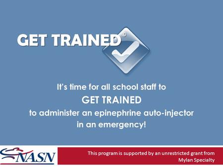 Get Trained© GET TRAINED It’s time for all school staff to