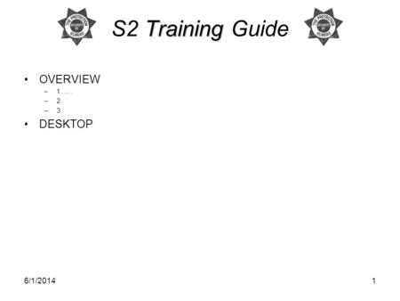 S2 Training Guide OVERVIEW 1. …. 2. 3. DESKTOP 3/31/2017.