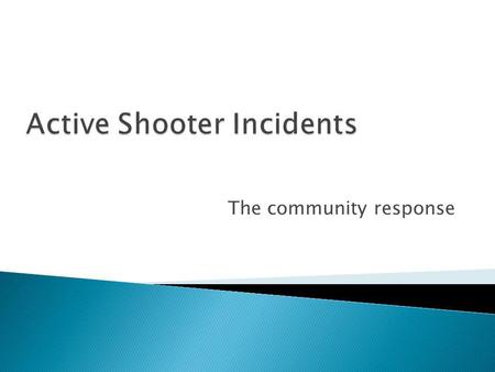 The community response. Within the span of 16 minutes, the gunman killed 13 people and wounded 21 others. A savage act of domestic terrorism, their crime.