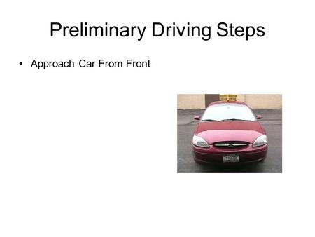 Preliminary Driving Steps