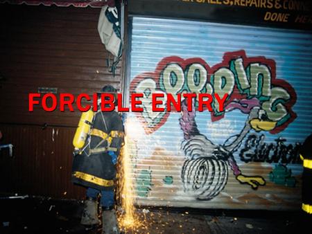 FORCIBLE ENTRY.