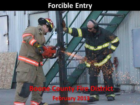 Forcible Entry Boone County Fire District February 2013.