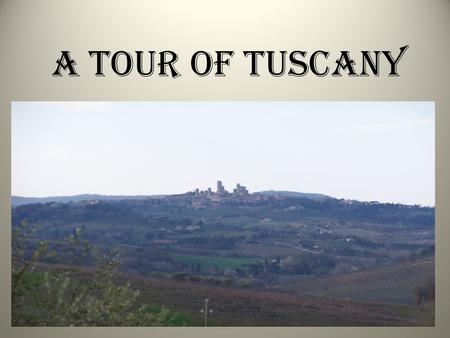 A Tour of Tuscany. Florence Best known for – Artists – Chianti – Olive oil – Shopping – Fashion – Museums – David.