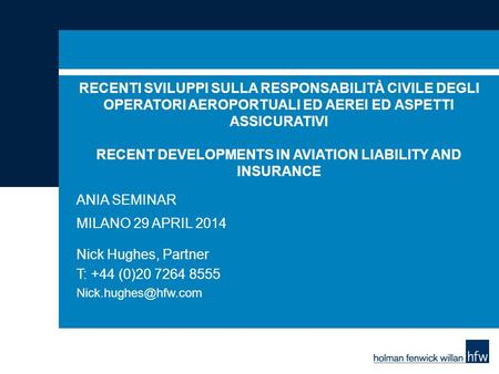 RECENTI SVILUPPI SULLA RESPONSABILITÀ CIVILE DEGLI OPERATORI AEROPORTUALI ED AEREI ED ASPETTI ASSICURATIVI RECENT DEVELOPMENTS IN AVIATION LIABILITY AND.