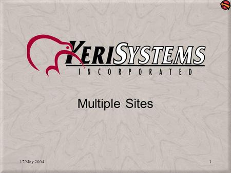 17 May 20041 Multiple Sites. 17 May 20042 Multiple Sites This presentation assumes you are already familiar with Doors and all its standard commands It.