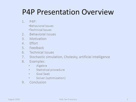 P4P Presentation Overview 1.P4P: Behavioral Issues Technical Issues 2.Behavioral Issues 3.Motivation 4.Effort 5.Feedback 6.Technical Issues 7.Stochastic.