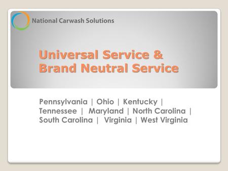 Pennsylvania | Ohio | Kentucky | Tennessee | Maryland | North Carolina | South Carolina | Virginia | West Virginia Universal Service & Brand Neutral Service.