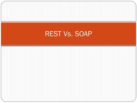 REST Vs. SOAP.