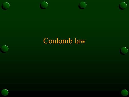 Coulomb law.