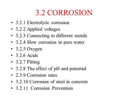 3.2 CORROSION Electrolytic corrosion Applied voltages