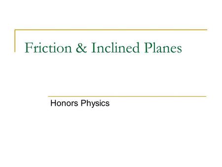 Friction & Inclined Planes