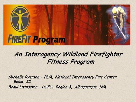 An Interagency Wildland Firefighter Fitness Program