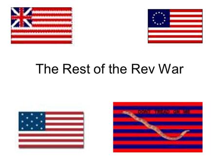 The Rest of the Rev War. The Campaigns of 1777 The British move towards Philadelphia Battle of Brandywine 9/11/1777 Philadelphia occupied by British 9/26/1777.