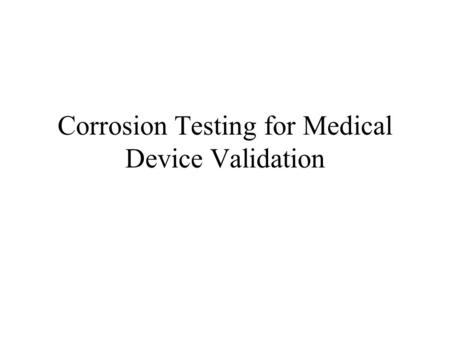 Corrosion Testing for Medical Device Validation