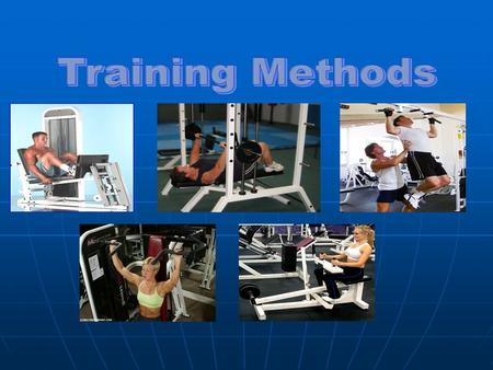 What Is Training? Makes the body more efficient Makes the body more efficient Makes the body better able to perform certain tasks Makes the body better.