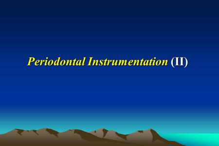 Periodontal Instrumentation (II)